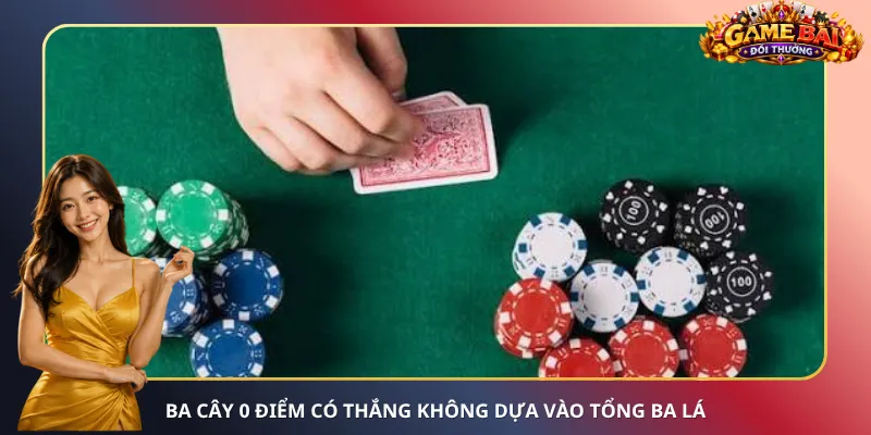 Ba Cây 0 điểm có thắng không dựa vào tổng ba lá