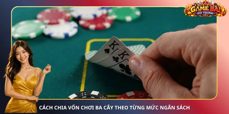Cách chia vốn chơi Ba Cây theo từng mức ngân sách