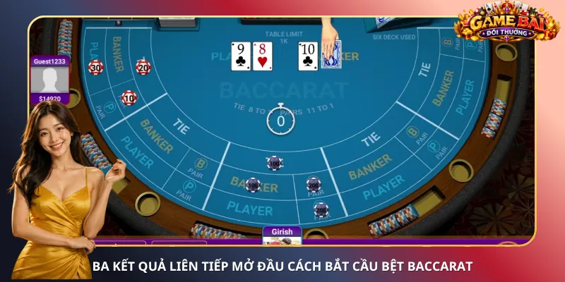 Ba kết quả liên tiếp mở đầu cách bắt cầu bệt Baccarat