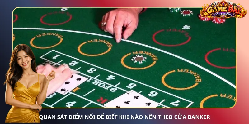 Quan sát điểm nối để biết khi nào nên theo cửa Banker