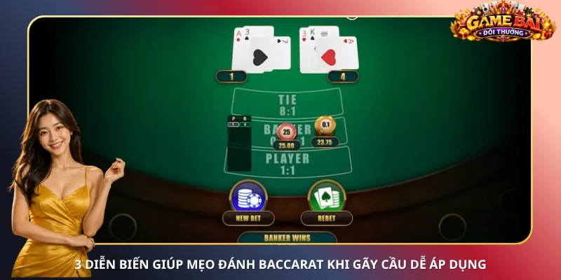 3 diễn biến giúp mẹo đánh Baccarat khi gãy cầu dễ áp dụng