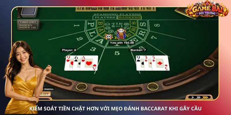Kiểm soát tiền chặt hơn với mẹo đánh Baccarat khi gãy cầu