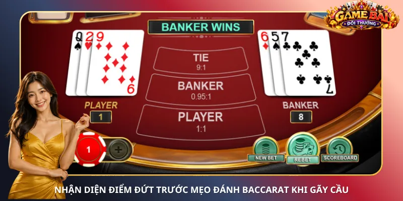 Nhận diện điểm đứt trước mẹo đánh Baccarat khi gãy cầu