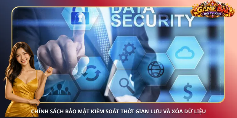 Chính sách bảo mật kiểm soát thời gian lưu và xóa dữ liệu