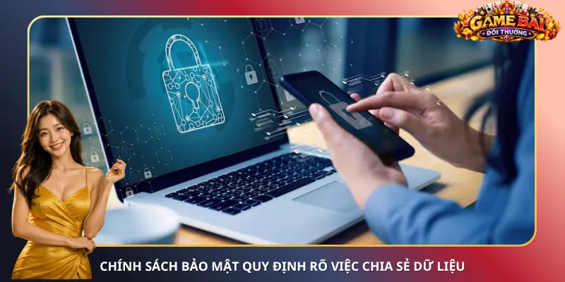 Chính sách bảo mật quy định rõ việc chia sẻ dữ liệu