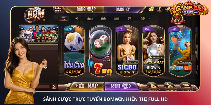 Sảnh cược trực tuyến BomWin hiển thị Full HD