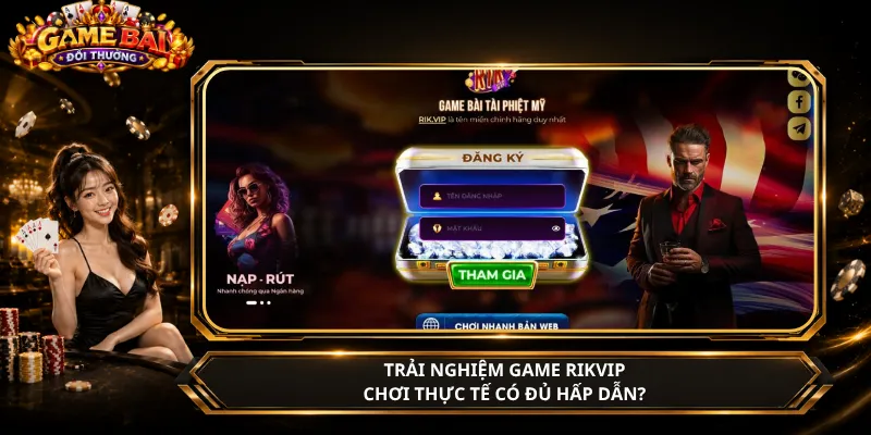 Trải Nghiệm Game RikVip – Chơi Thực Tế Có Đủ Hấp Dẫn?