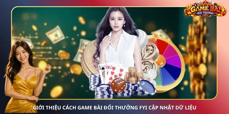 Giới thiệu cách game bài đổi thưởng Fyi cập nhật dữ liệu