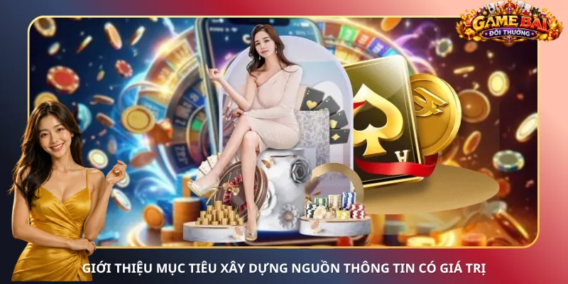 Giới thiệu mục tiêu xây dựng nguồn thông tin có giá trị