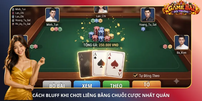 Cách bluff khi chơi Liêng bằng chuỗi cược nhất quán
