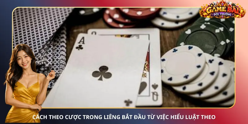 Cách theo cược trong Liêng bắt đầu từ việc hiểu luật theo
