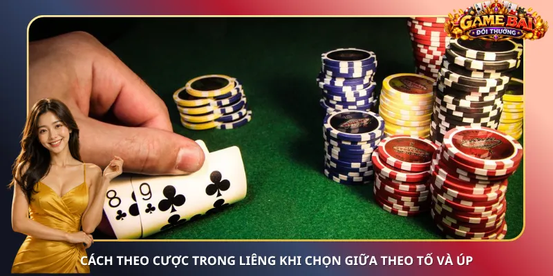 Cách theo cược trong Liêng khi chọn giữa theo tố và úp