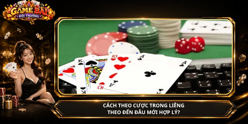 Cách Theo Cược Trong Liêng – Theo Đến Đâu Mới Hợp Lý?