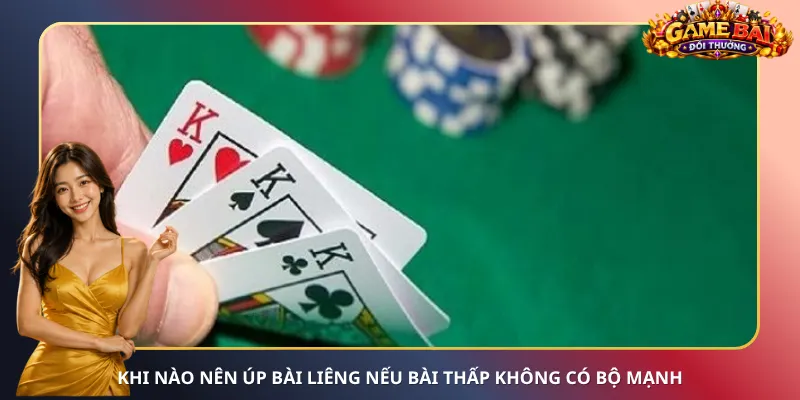 Khi nào nên úp bài Liêng nếu bài thấp không có bộ mạnh