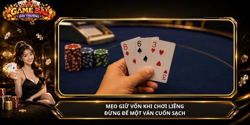 Mẹo Giữ Vốn Khi Chơi Liêng – Đừng Để Một Ván Cuốn Sạch