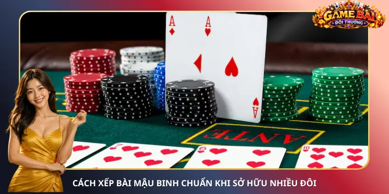 Cách xếp bài Mậu Binh chuẩn khi sở hữu nhiều đôi