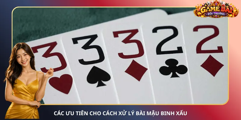 Các ưu tiên cho cách xử lý bài Mậu Binh xấu