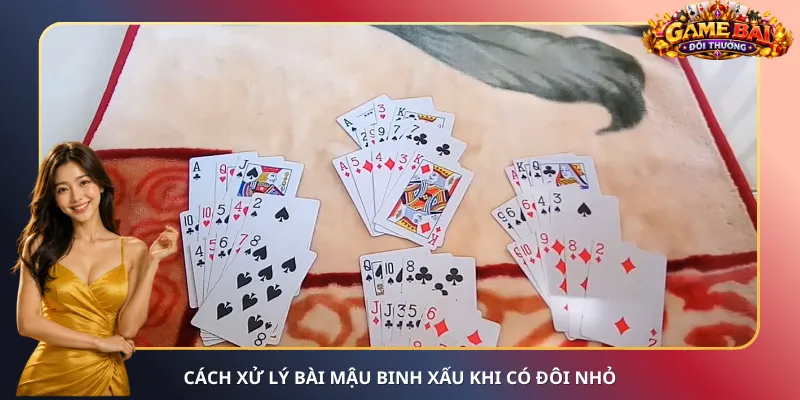 Cách xử lý bài Mậu Binh xấu khi có đôi nhỏ