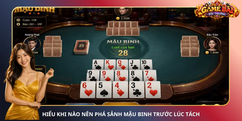 Hiểu khi nào nên phá sảnh Mậu Binh trước lúc tách
