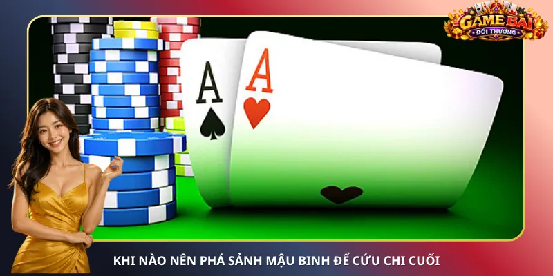 Khi nào nên phá sảnh Mậu Binh để cứu chi cuối