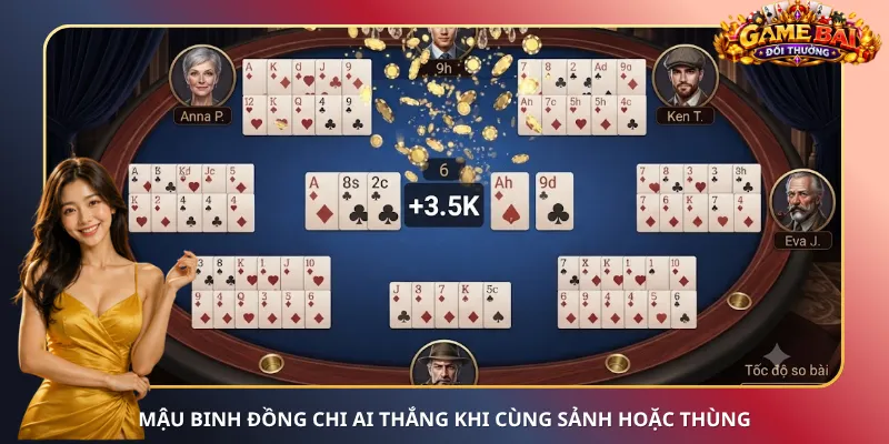 Mậu Binh đồng chi ai thắng khi cùng sảnh hoặc thùng