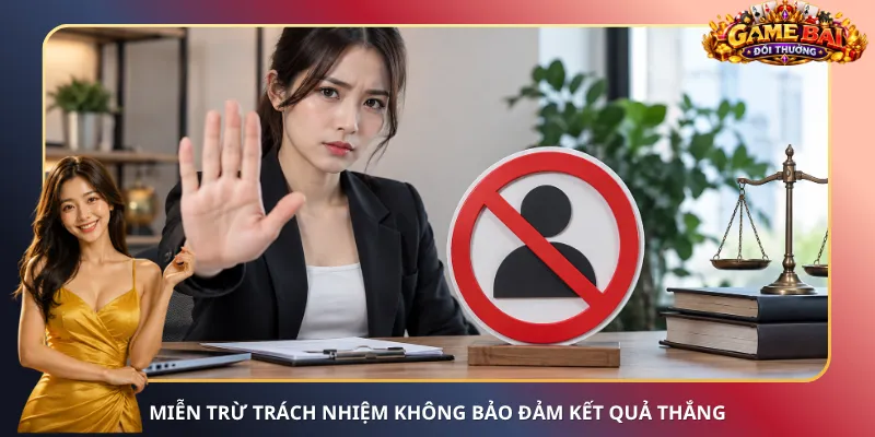 Miễn trừ trách nhiệm không bảo đảm kết quả thắng