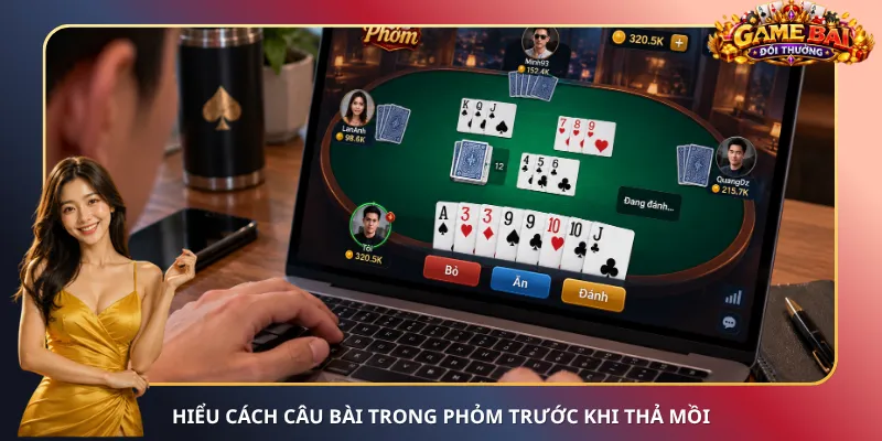Cách câu bài trong Phỏm để ghép phỏm sáp