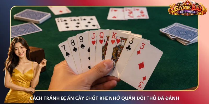 Cách tránh bị ăn cây chốt khi nhớ quân đối thủ đã đánh