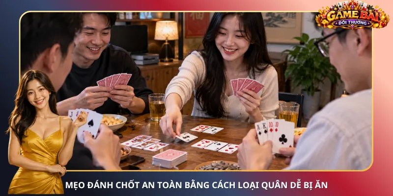 Mẹo đánh chốt an toàn bằng cách loại quân dễ bị ăn
