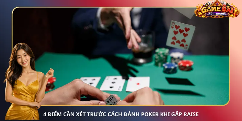 4 điểm cần xét trước cách đánh Poker khi gặp Raise