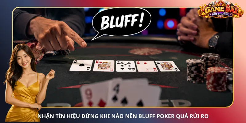 Nhận tín hiệu dừng khi nào nên Bluff Poker quá rủi ro