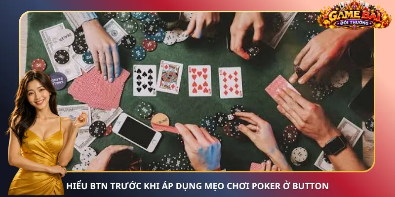 Hiểu BTN trước khi áp dụng mẹo chơi Poker ở Button