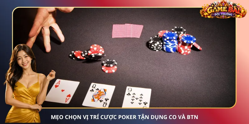 Mẹo chọn vị trí cược Poker tận dụng CO và BTN