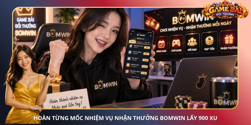 Hoàn từng mốc nhiệm vụ nhận thưởng Bomwin lấy 900 xu