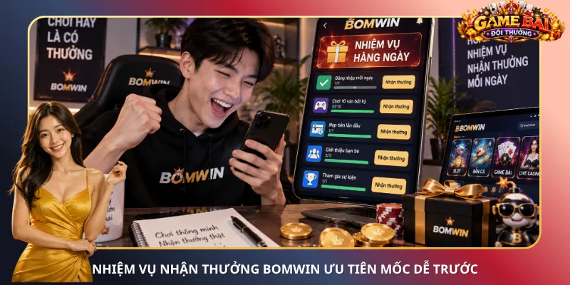 Nhiệm vụ nhận thưởng Bomwin ưu tiên mốc dễ trước