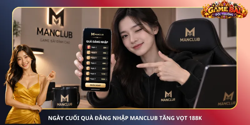 Ngày cuối quà đăng nhập ManClub tăng vọt 188K