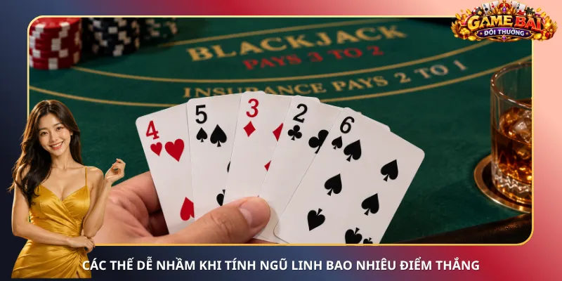 Các thế dễ nhầm khi tính Ngũ Linh bao nhiêu điểm thắng